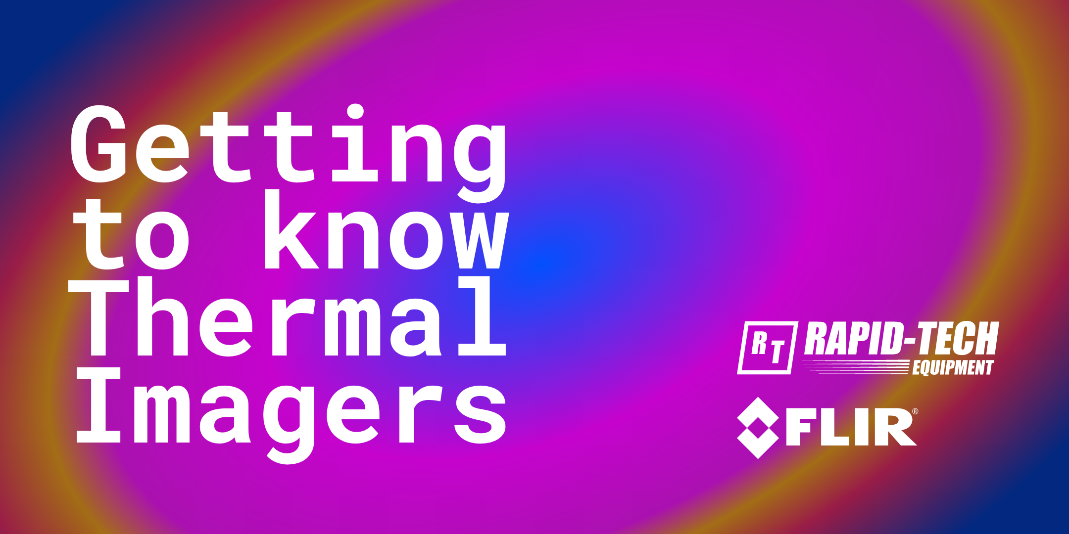 Getting to know Thermal Imagers — Rapid-Tech Equipment